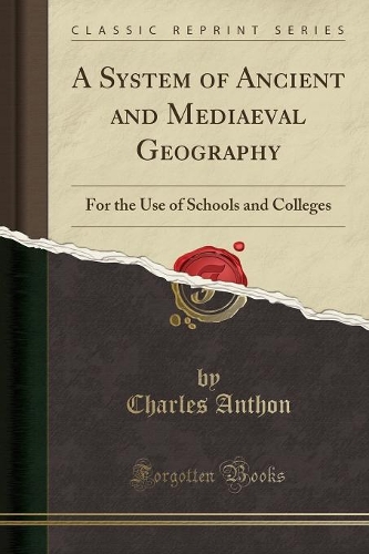 A System of Ancient and Mediaeval Geography