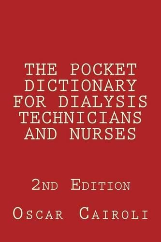 THE POCKET DICTIONARY FOR DIALYSIS TECHNICIANS AND NURSES 2nd Edition