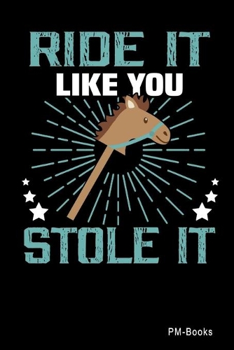 Ride It Like You Stole It