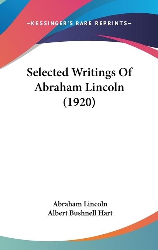 Selected Writings Of Abraham Lincoln (1920)