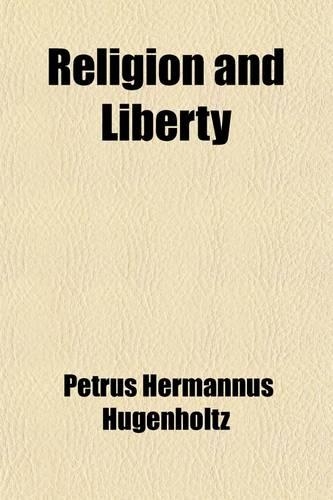 Religion and Liberty; Addresses and Papers at the Second International Council of Unitarian and Other Liberal Religious Thinkers and Workers, Held in