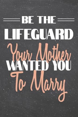 Be The Lifeguard Your Mother Wanted You To Marry