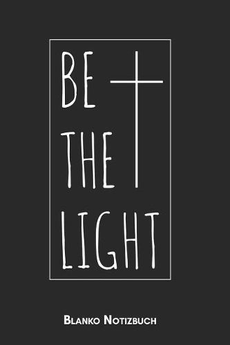 Be the Light Blanko Notizbuch