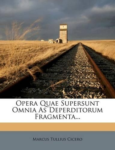 Opera Quae Supersunt Omnia as Deperditorum Fragmenta...
