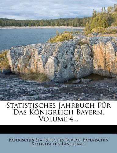 Statistisches Jahrbuch Fur Das Konigreich Bayern, Volume 4...