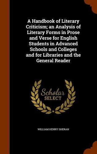 A Handbook of Literary Criticism; An Analysis of Literary Forms in Prose and Verse for English Students in Advanced Schools and Colleges and for Libraries and the General Reader