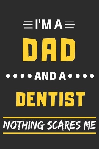 I'm A Dad And A Dentist Nothing Scares Me
