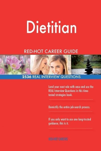 Dietitian RED-HOT Career Guide; 2536 REAL Interview Questions