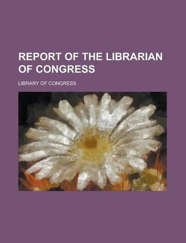 Report of the Librarian of Congress