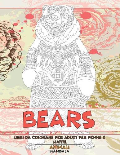 Libri da colorare per adulti per penne e matite - Mandala - Animali - Bears