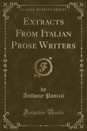 Extracts from Italian Prose Writers (Classic Reprint)