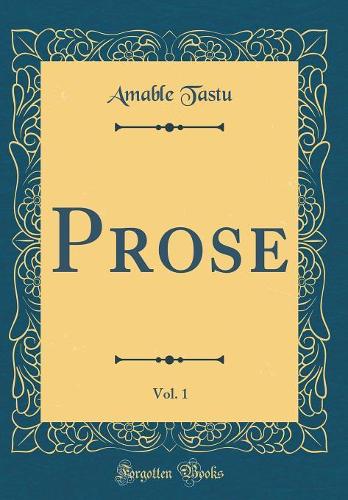 Prose, Vol. 1 (Classic Reprint)
