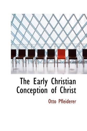The Early Christian Conception of Christ