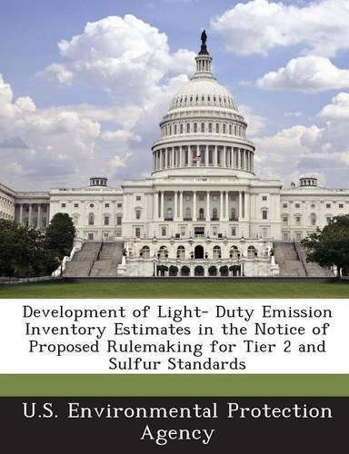 Development of Light- Duty Emission Inventory Estimates in the Notice of Proposed Rulemaking for Tier 2 and Sulfur Standards: (English)