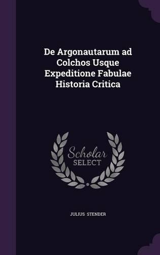 de Argonautarum Ad Colchos Usque Expeditione Fabulae Historia Critica