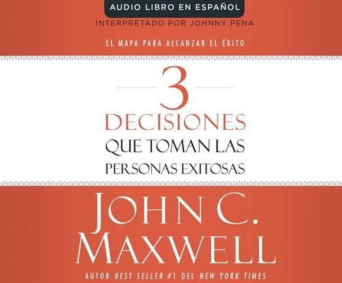 3 Decisiones Que Toman Las Personas Exitosas (3 Things Successful People Do)