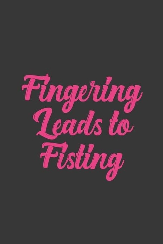 Fingering Leads To Fisting