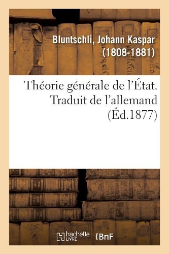 Théorie Générale de l'État. Traduit de l'Allemand