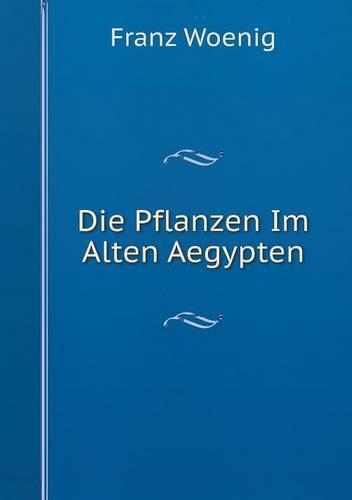 Die Pflanzen Im Alten Aegypten