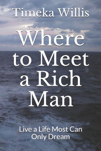 Where to Meet a Rich Man: Live a Life Most Can Only Dream