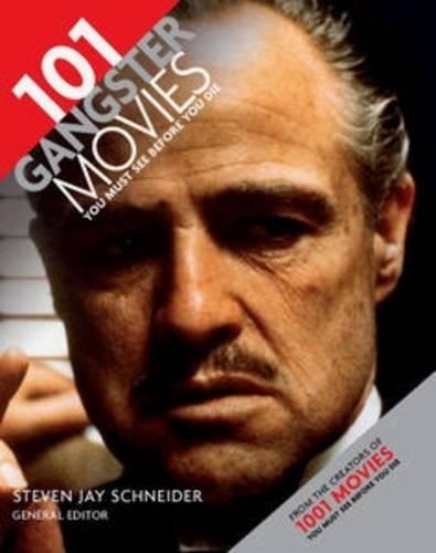 101 Gangster Movies You Must See Before You Die