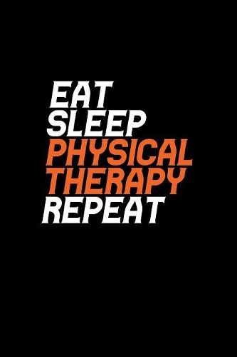 Eat Sleep Physical Therapy Repeat