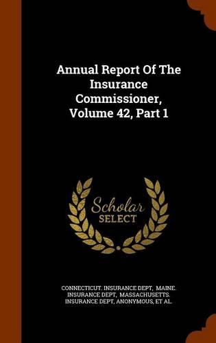 Annual Report of the Insurance Commissioner, Volume 42, Part 1