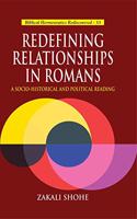 Redefining Relationships in Romans A Socio-Historical and Political Reading