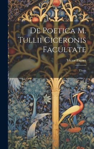 De Poetica M. Tullii Ciceronis Facultate