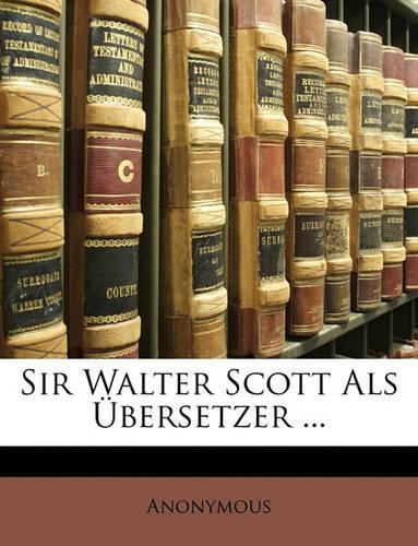 Sir Walter Scott ALS Ubersetzer ...