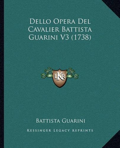 Dello Opera del Cavalier Battista Guarini V3 (1738)