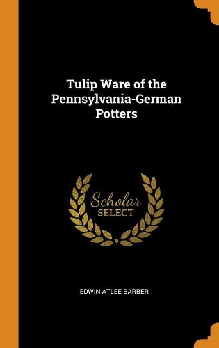 Tulip Ware of the Pennsylvania-German Potters