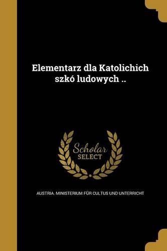 Elementarz Dla Katolichich Szko Ludowych ..