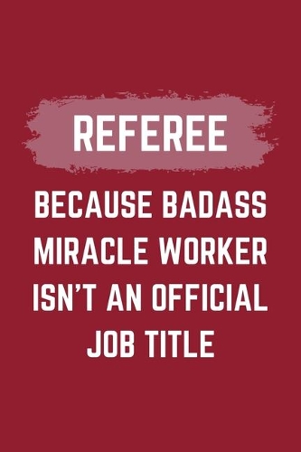 Referee Because Badass Miracle Worker Isn't An Official Job Title