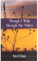 Though I Walk Through the Valley