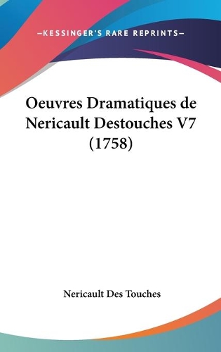 Oeuvres Dramatiques De Nericault Destouches V7 (1758)