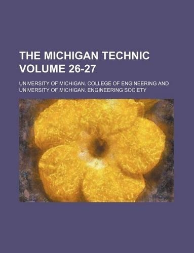 The Michigan Technic Volume 26-27