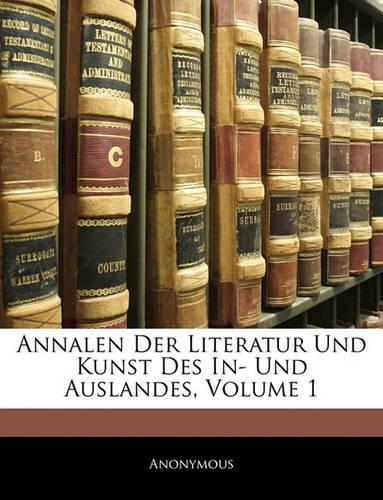 Annalen Der Literatur Und Kunst in Dem Oesterreichischen Kaiserthume, Erster Band