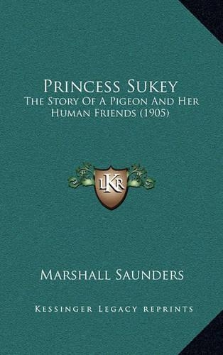 Princess Sukey: The Story Of A Pigeon And Her Human Friends (1905)(English)