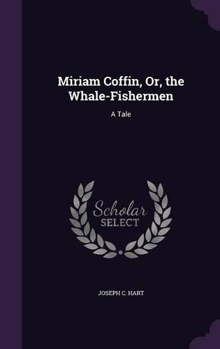 Miriam Coffin, Or, the Whale-Fishermen