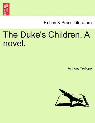 The Duke's Children. a Novel. Vol. II
