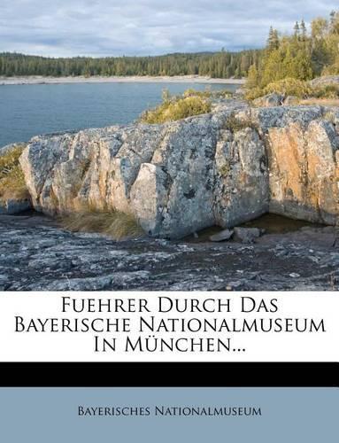 Fuehrer Durch Das Bayerische Nationalmuseum in Munchen...