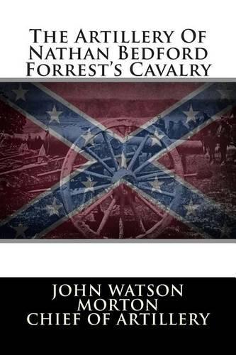 The Artillery of Nathan Bedford Forrest's Cavalry