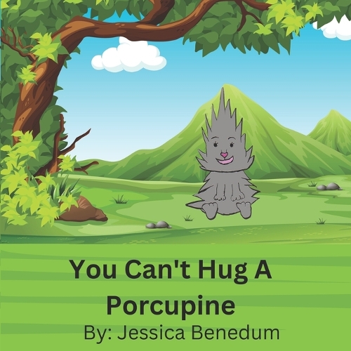 You Can't Hug A Porcupine