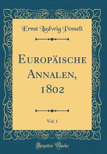 Europäische Annalen, 1802, Vol. 1 (Classic Reprint)
