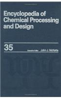 Encyclopedia of Chemical Processing and Design