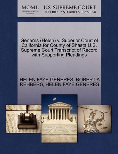 Generes (Helen) V. Superior Court of California for County of Shasta U.S. Supreme Court Transcript of Record with Supporting Pleadings