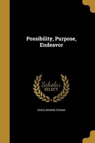 Possibility, Purpose, Endeavor