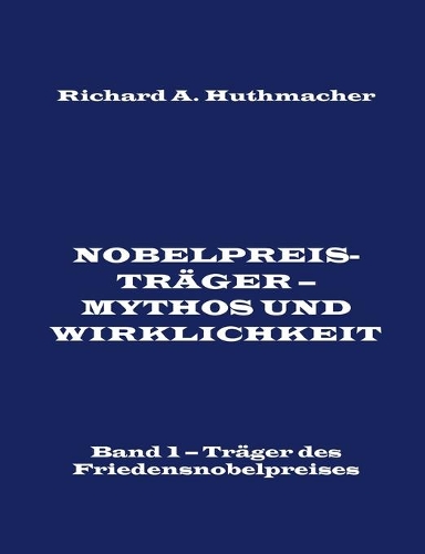 Nobelpreisträger - Mythos und Wirklichkeit. Band 1