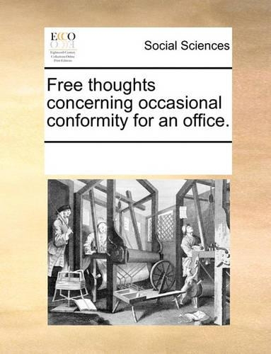 Free Thoughts Concerning Occasional Conformity for an Office.